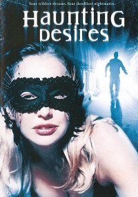 Навязчивые желания / Haunting Desires (2004)